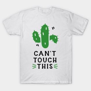 can't touch this T-Shirt